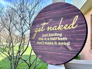 Get Naked -  15” Engraved Half Bathroom Sign