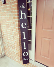 Load image into Gallery viewer, 5&#39; Oh Hello There - Front Porch Welcome Sign
