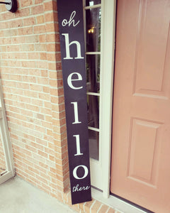 5' Oh Hello There - Front Porch Welcome Sign