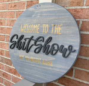 18” Round 3D + Engraved - Welcome to the ShitShow Sign