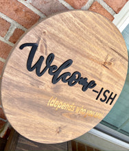 Load image into Gallery viewer, 3D + Engraved 18&quot; Welcome-ish Door Sign
