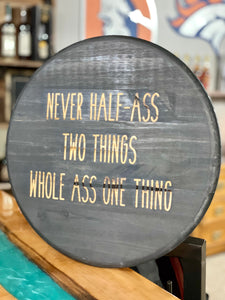 Never half ass two things, whole ass one thing